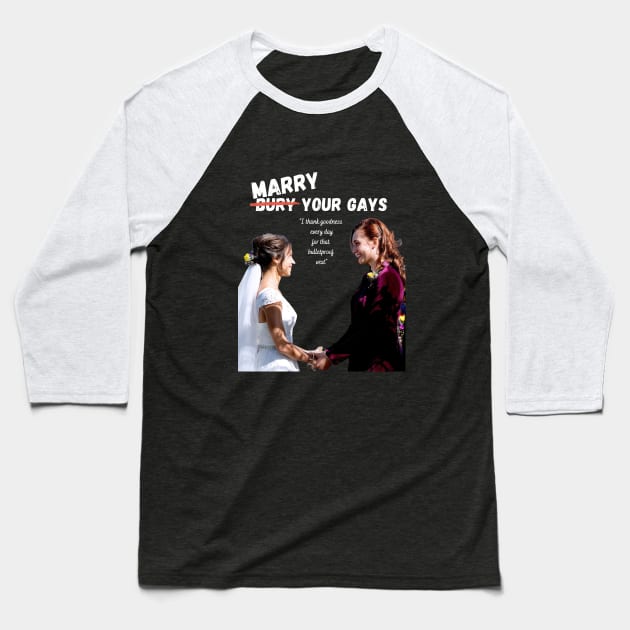 Marry Your Gays - Wynonna Earp Baseball T-Shirt by rachlovesearp